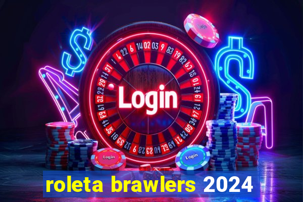 roleta brawlers 2024